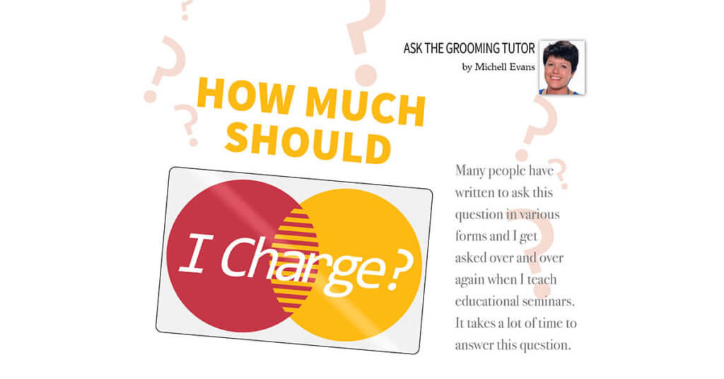 How Much Should I Charge? Groomer to Groomer Magazine