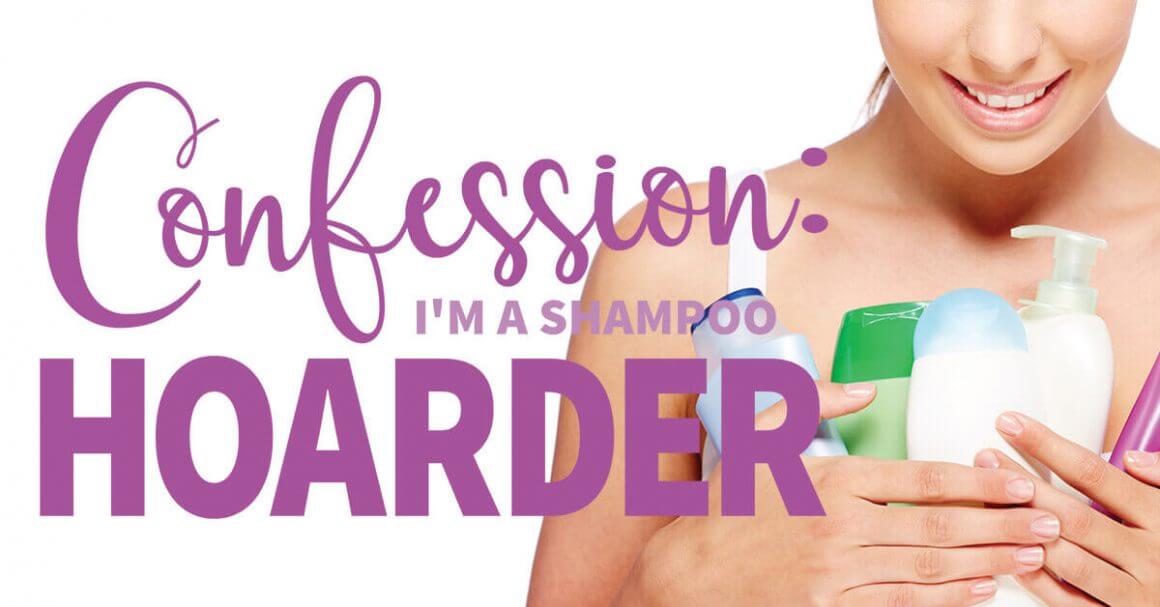 Confession: I'm a Shampoo Hoarder