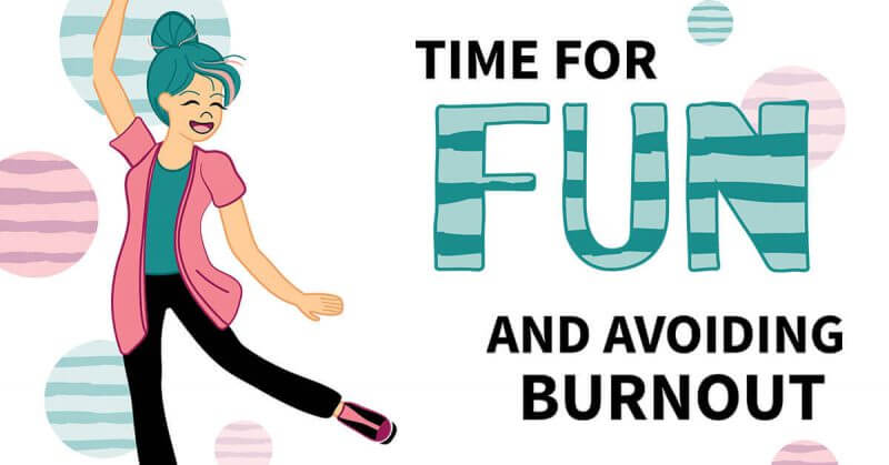 Time for Fun and Avoiding Burnout