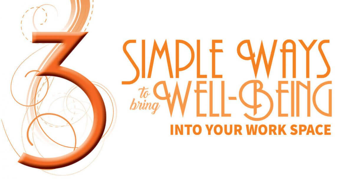 3 Simple Ways to Bring Well-Being into Your Work Space