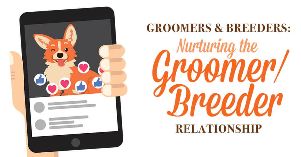 Groomers & Breeders Nurturing the Groomer/Breeder Relationship