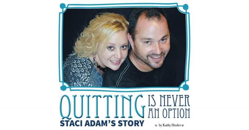 Quitting Is Never an Option: Staci Adam's Story