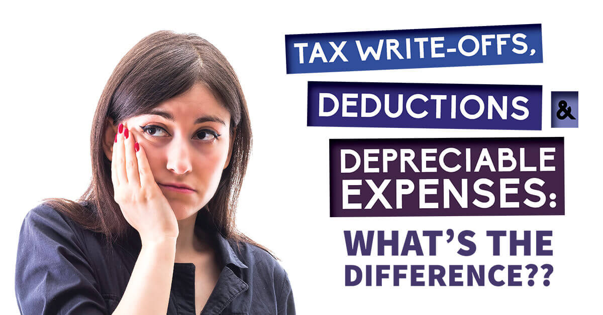 Tax WriteOffs, Deductions & Depreciable Expenses What's the Difference?