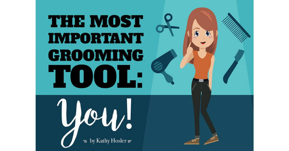 The Most Important Grooming Tool: You!