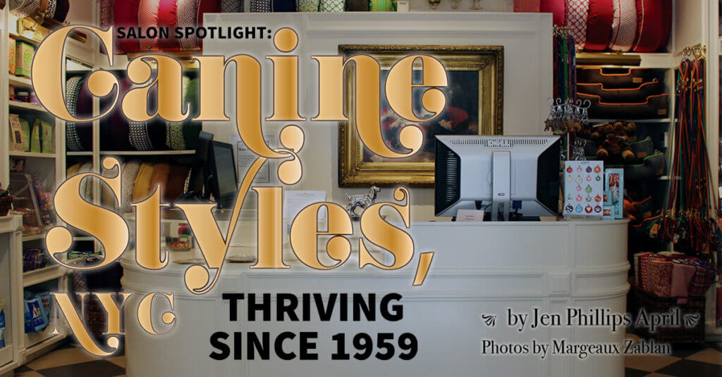 Canine Styles, NYC Thriving Since 1959 Groomer to Groomer Magazine